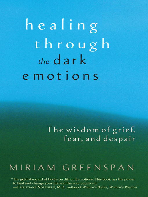 Title details for Healing through the Dark Emotions by Miriam Greenspan - Wait list